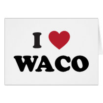 I Love Waco Texas Greeting Cards