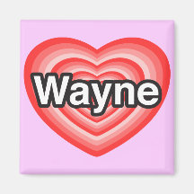 I love Wayne. I love you Wayne. Heart Magnet