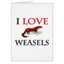 I Love Weasels Card