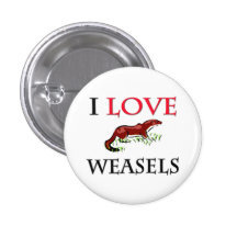 I Love Weasels Pinback Buttons