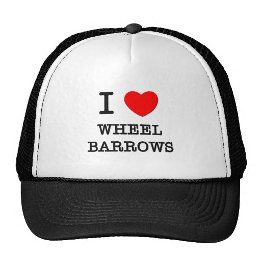 I Love Wheel Barrows Hats