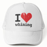 I love whining Trucker Hat
