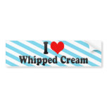 I Love Whipped Cream bumper stickers