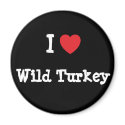I love Wild Turkey heart T-Shirt magnets