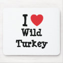 I love Wild Turkey heart T-Shirt mousepads