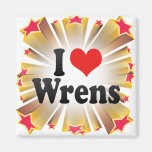 I Love Wrens Refrigerator Magnet
