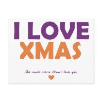 I Love Xmas - so much more than I love you Post Cards