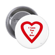 I Love You 4 Ever Pinback Button