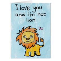 I Love You And I'm Not Lion - Valentines Day Card