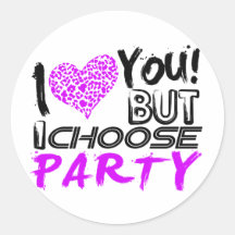 I Love you But I choose Party Stickers