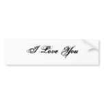 I Love You. In a script font. Black and White. bumper stickers
