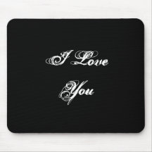 I Love You. In a script font. Black and White. Mouse Pads