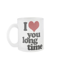 I Love you long time Coffee Mugs
