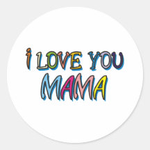 I Love You Mama Shirts Round Stickers