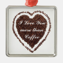 I Love you more than Coffee Valentine Ornament