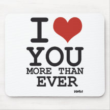 I love you more than ever mouse pad