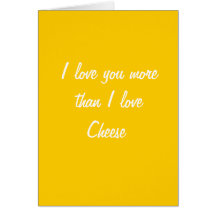 I love you more than I love cheese card