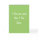 I love you more than I love shoes card