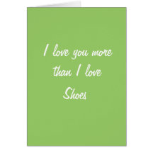 I love you more than I love shoes card