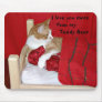 I love you more than my Teddy Bear Mouse Pad