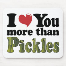 I Love You More Than Pickles Mousepad