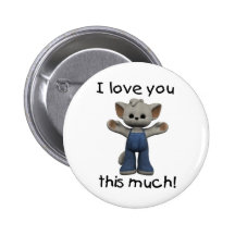 I Love You This Much! Pinback Button