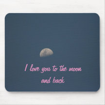 I love you to the moon and back mouse pads