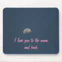 I love you to the moon and back mousepads