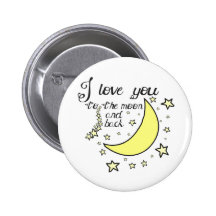 I love you to the moon and back pinback buttons