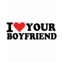 I love your boyfriend t-shirts