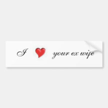 i love your ex wife bumper sticker