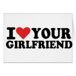 I love your girlfriend cards