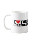 I love your girlfriend mugs