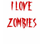 I LOVE ZOMBIES t-shirts