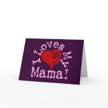 I loves my Mama