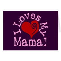 I loves my Mama Greeting Card