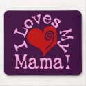 I loves my Mama mousepads