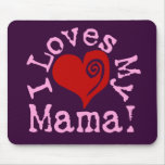 I loves my Mama mousepads