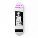 I LUV 2 COSPLAY k2 model Skateboard Decks