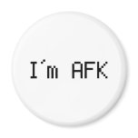i´m afk - awy from keyboard refrigerator magnet