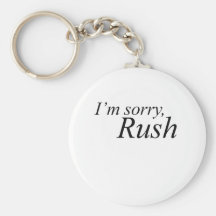 I"m Sorry, Rush Key Chains