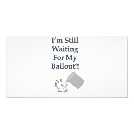 I’m Still Waiting - Bailout Picture Card