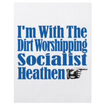 I’m With The Dirt Worshipping Socialist Heathen Flyer Design