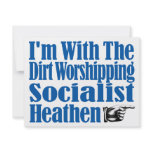 I’m With The Dirt Worshipping Socialist Heathen invitations