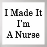 I Made It I'm A Nurse Poster