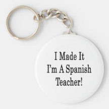 I Made It I'm A Spanish Teacher Keychain