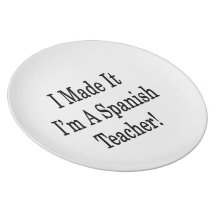 I Made It I'm A Spanish Teacher Plates