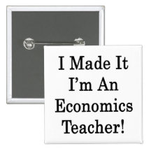 I Made It I'm An Economics Teacher Pins