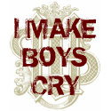 I MAKE BOYS CRY t-shirts