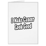I Make Cancer Look Good Card